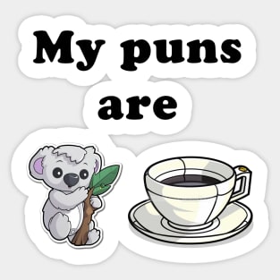 My puns are Koala + Tee Sticker